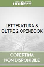 LETTERATURA & OLTRE 2 OPENBOOK libro