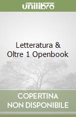Letteratura & Oltre 1 Openbook libro