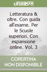 Letteratura & oltre. Con guida all'esame. Per le Scuole superiori. Con espansione online. Vol. 3 libro