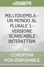 MILLEDUEMILA - UN MONDO AL PLURALE 1 - VERSIONE SCARICABILE INTERATTIVA libro