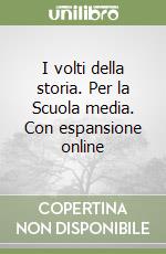 I volti della storia. Per la Scuola media. Con espansione online libro