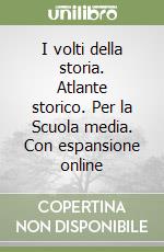 I volti della storia. Atlante storico. Per la Scuola media. Con espansione online libro