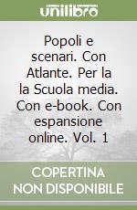 Popoli e scenari. Con Atlante. Per la la Scuola media. Con e-book. Con espansione online. Vol. 1 libro