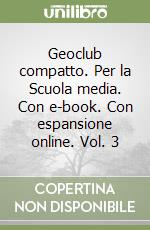 Geoclub compatto. Per la Scuola media. Con e-book. Con espansione online. Vol. 3 libro