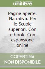 Pagine aperte. Narrativa. Per le Scuole superiori. Con e-book. Con espansione online libro