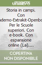 Storia in campi. Con Quaderno-Extrakit-Openbook. Per le Scuole superiori. Con e-book. Con espansione online (La). Vol. 3 libro