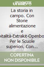 La storia in campo. Con Storie alimentazione e ospitalità-Extrakit-Openbook. Per le Scuole superiori. Con e-book. Con espansione online libro