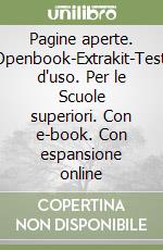 Pagine aperte. Openbook-Extrakit-Testi d'uso. Per le Scuole superiori. Con e-book. Con espansione online libro