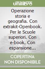 Operazione storia e geografia. Con extrakit-Openbook. Per le Scuole superiori. Con e-book. Con espansione online. Vol. 2 libro usato