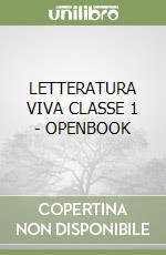 LETTERATURA VIVA CLASSE 1 - OPENBOOK libro