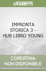 IMPRONTA STORICA 3 - HUB LIBRO YOUNG libro