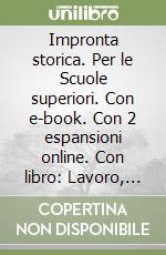 Impronta storica. Per le Scuole superiori. Con e-book. Con 2 espansioni online. Con libro: Lavoro, impresa, territorio. Vol. 3 libro