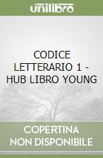 CODICE LETTERARIO 1 - HUB LIBRO YOUNG libro