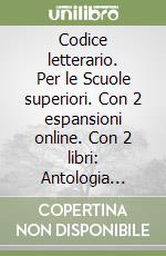 Codice letterario. Per le Scuole superiori. Con 2 espansioni online. Con 2 libri: Antologia della Divina Commedia-Percorsi. Con Contenuto digitale per download. Vol. 1 libro