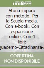 Storia imparo con metodo. Per la Scuola media. Con e-book. Con espansione online. Con 4 libri: Ripasso-Quaderno-Cittadinanza-Atlante. Vol. 1 libro