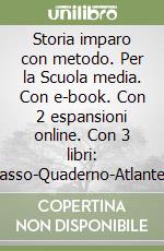 Storia imparo con metodo. Per la Scuola media. Con e-book. Con 2 espansioni online. Con 3 libri: Ripasso-Quaderno-Atlante. Vol. 1 libro