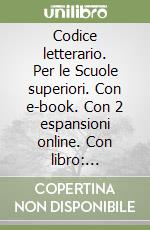 Codice letterario. Per le Scuole superiori. Con e-book. Con 2 espansioni online. Con libro: Antologia della Divina Commedia libro