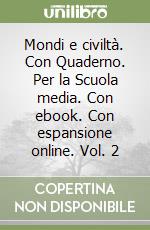 Mondi e civiltà. Con Quaderno.  Vol. 2 libro usato