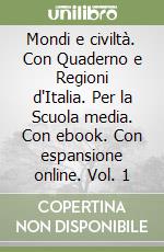 Mondi e civiltà. Con Quaderno e Regioni d'Italia. Per la Scuola media. Con ebook. Con espansione online. Vol. 1 libro