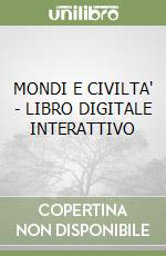 MONDI E CIVILTA' - LIBRO DIGITALE INTERATTIVO libro