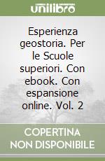 Esperienza geostoria. Per le Scuole superiori. Con ebook. Con espansione online. Vol. 2 libro usato
