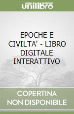 EPOCHE E CIVILTA' - LIBRO DIGITALE INTERATTIVO libro