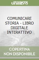 COMUNICARE STORIA - LIBRO DIGITALE INTERATTIVO libro