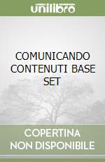 COMUNICANDO CONTENUTI BASE SET libro