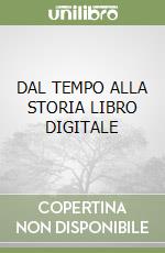 DAL TEMPO ALLA STORIA LIBRO DIGITALE libro