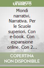 Mondi narrativi. Narrativa. Per le Scuole superiori. Con e-book. Con espansione online. Con 2 libri: Attività testuali-Epica. Vol. 1 libro