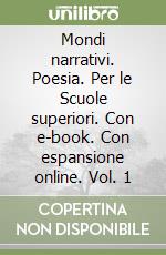 Mondi narrativi. Poesia. Per le Scuole superiori. Con e-book. Con espansione online. Vol. 1 libro