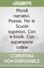 Mondi narrativi. Poesia. Per le Scuole superiori. Con e-book. Con espansione online libro