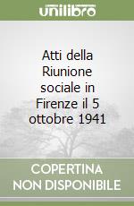 Atti della Riunione sociale in Firenze il 5 ottobre 1941 libro