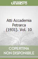 Atti Accademia Petrarca (1931). Vol. 10 libro