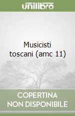 Musicisti toscani (amc 11) libro