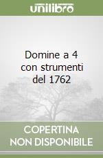 Domine a 4 con strumenti del 1762 libro