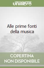 Alle prime fonti della musica libro