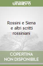 Rossini e Siena e altri scritti rossiniani