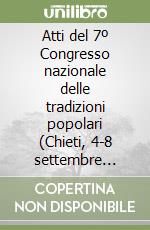 Atti del 7º Congresso nazionale delle tradizioni popolari (Chieti, 4-8 settembre 1957) libro