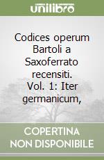 Codices operum Bartoli a Saxoferrato recensiti. Vol. 1: Iter germanicum, libro