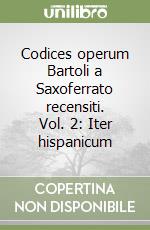 Codices operum Bartoli a Saxoferrato recensiti. Vol. 2: Iter hispanicum libro