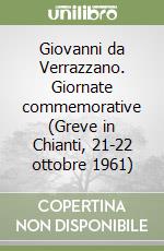 Giovanni da Verrazzano. Giornate commemorative (Greve in Chianti, 21-22 ottobre 1961)