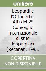 Leopardi e l'Ottocento. Atti del 2° Convegno internazionale di studi leopardiani (Recanati, 1-4 ottobre 1967) libro