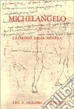 Michelangelo. Mostra di disegni, manoscritti e documenti libro