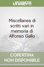 Miscellanea di scritti vari in memoria di Alfonso Gallo libro