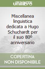 Miscellanea linguistica dedicata a Hugo Schuchardt per il suo 80º anniversario libro