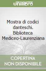 Mostra di codici danteschi. Biblioteca Mediceo-Laurenziana libro