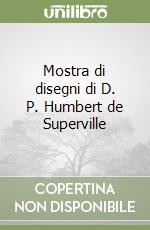 Mostra di disegni di D. P. Humbert de Superville