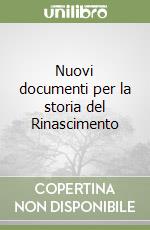 Nuovi documenti per la storia del Rinascimento libro