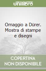 Omaggio a Dürer. Mostra di stampe e disegni libro